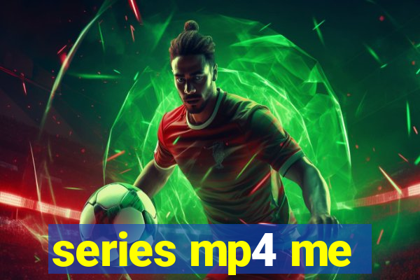 series mp4 me